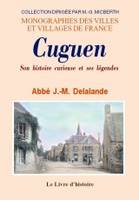 Cuguen - son histoire curieuse et ses légendes, son histoire curieuse et ses légendes