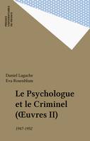 Le Psychologue et le Criminel (Œuvres II), 1947-1952