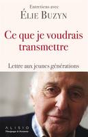 Ce que je voudrais transmettre, Lettre aux jeunes generations