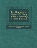 Les Huguenots, Opéra En Cinq Actes