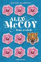 Alex McCoy - tome 1, Reine et rebelle