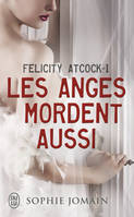 Felicity Atcock, 1, Les anges mordent aussi