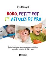 Dodo, petit pot et astuces de pro, Petits jeux pour apprendre au quotidien, pour les enfants de 2 à 4 ans