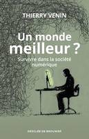 Un monde meilleur ?, Survivre dans la société numérique