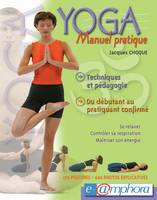 Yoga - Manuel Pratique, Se relaxer. Contrôler sa respiration. Maîtriser son énergie.