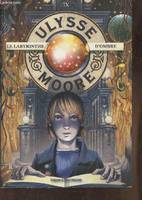 9, Ulysse Moore, Tome 09, Le labyrinthe d'ombres