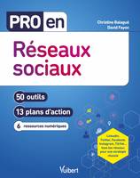 Pro en Réseaux sociaux, 50 outils et 13 plans d'action