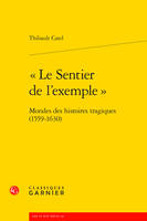 « Le Sentier de l'exemple », Morales des histoires tragiques (1559-1630)