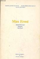 Max Ernst apprentissage, énigme, apologie., apprentissage, énigme, apologie