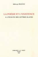 La Poésie et l'existence à l'écoute des lettres slaves, à l'écoute des lettres slaves