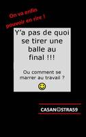 Y a pas de quoi se tirer une balle au final ! ou comment se marrer au travail ?