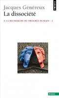 1, La Dissociété. À la recherche du progrès humain, Volume 1, La dissociété