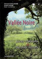 Vallée Noire, lieux communs et jardins secrets, lieux communs & jardins secrets