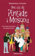 Une vie de pintade à Moscou, Portrait piquants des Moscovites