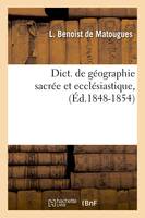 Dict. de géographie sacrée et ecclésiastique, (Éd.1848-1854)