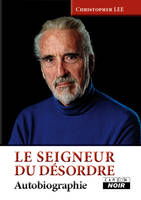 LE SEIGNEUR DU DESORDRE - Autobiographie, autobiographie