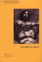 Courbet à neuf !, actes du colloque international organisé par le Musée d'Orsay et le Centre allemand d'histoire de l'art à Paris les 6 et 7 décembre 2007