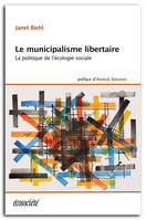 Le municipalisme libertaire / la politique de l'écologie sociale