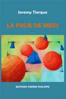 La folie de Weiss - roman, roman