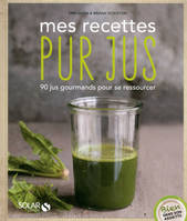 Mes recettes pur jus - Bien dans son assiette