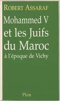 Mohammed V et les juifs du Maroc à l'époque de VIchy