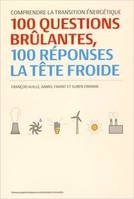 Comprendre la transition énergétique, 100 questions brûlantes, 100 réponses à tête froide.