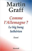 COMME L'ALLEMAGNE ? LE BIG BANG LUTHERIEN