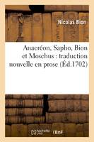 Anacréon, Sapho, Bion et Moschus : traduction nouvelle en prose