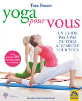 Yoga pour vous, Un guide pas à pas du yoga à domicile pour tous