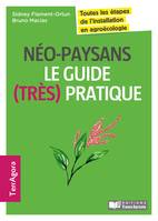 Néo-paysans, le guide (très) pratique, Toutes les étapes de l'installation en agroécologie