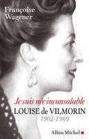 Je suis née inconsolable, Louise de Vilmorin (1902-1969)