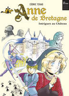 Anne de Bretagne, INTRIGUES AU CHATEAU