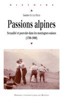 Passions alpines, Sexualité et pouvoirs dans les montagnes suisses (1700-1900)
