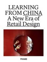 Learning from China A New Era of Retail Design /anglais