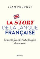 La story de la langue française, Ce que le français doit à l'anglais et vice-versa