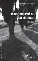 Aux miroirs de Jonas, Roman