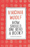 Virginia Woolf How Should One Read a Book? /anglais