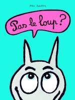 Pas le loup ?