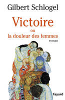 Victoire, Ou la douleur des femmes