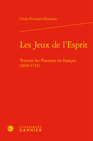 Les jeux de l'esprit, Tourner les psaumes en français, 1650-1715