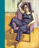 Alice Neel An Engaged Eye /anglais