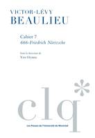 Les Cahiers Victor-Lévy Beaulieu, cahier 7, 666 - Friedrich Nietzsche