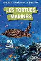 Les tortues marines, 80 clés pour comprendre