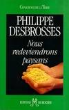 Nous redeviendrons paysans (préface de l'abbé pierre). Le krach alimentaire