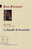 Chroniques / Jean Froissart, 8, CHRONIQUES DE FROISSART. T8 (1382-1385) La Bataille de Roosbeke., novembre 1382-août 1385