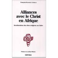 Alliances avec le Christ en Afrique - inculturation des rites religieux au Zaïre, inculturation des rites religieux au Zaïre