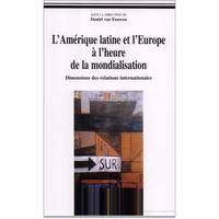 L'Amérique latine et l'Europe à l'heure de la mondialisation - dimension des relations internationales, dimension des relations internationales