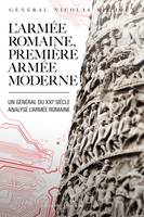 L'armée romaine, première armée moderne, Un Général du XXIe siècle analyse l'armée romaine