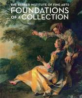 Foundations of a Collection: Barber Institute /anglais