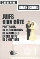 Sciences humaines petit format Juifs d'un côté. Portraits de descendants de mariages entre juifs et, portraits de descendants de mariages entre juifs et chrétiens